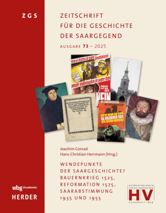 Wendepunkte der Saargeschichte? Bauernkrieg 1525, Reformation 1575, Saarabstimmung 1935 und 1955