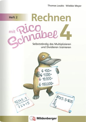 Rechnen mit Rico Schnabel 4, Heft 2 - Selbstständig das Multiplizieren und Dividieren trainieren