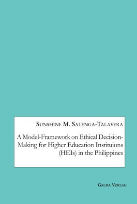 A Model-Framework on Ethical Decision-Making for Higher Education Institutions (HEIs) in the Philipp
