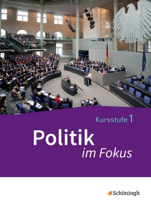 Politik im Fokus - Arbeitsbücher für Gemeinschaftskunde in der Kursstufe des Gymnasiums (2-stündig)
