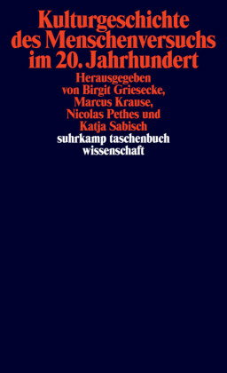 Kulturgeschichte des Menschenversuchs im 20. Jahrhundert