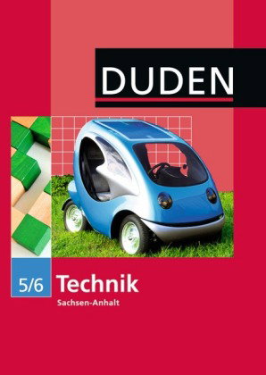 Duden Technik - Sekundarschule Sachsen-Anhalt - Ausgabe ab 2010 - 5./6. Schuljahr