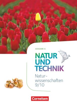 Natur und Technik - Naturwissenschaften: Neubearbeitung - Ausgabe A - 9./10. Schuljahr: Naturwissens