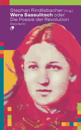 Wera Sassulitsch oder: Die Poesie der Revolution