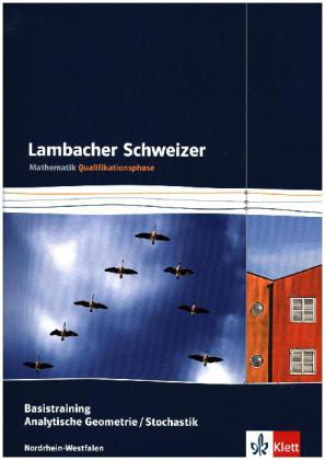 Lambacher Schweizer Mathematik Basistraining Analytische Geometrie/Stochastik Qualifikationsphase. A