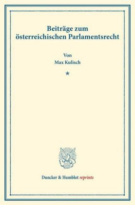 Beiträge zum österreichischen Parlamentsrecht.
