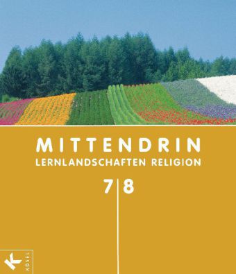 Mittendrin - Unterrichtswerk für katholische Religionslehre - Lernlandschaften Religion Gymnasium/Se