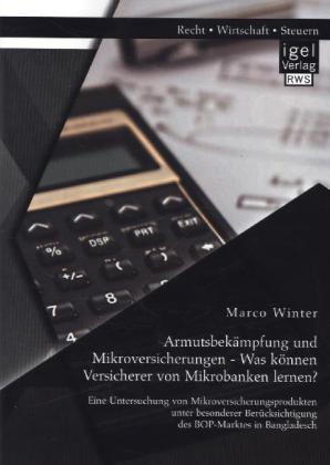 Armutsbekämpfung und Mikroversicherungen - Was können Versicherer von Mikrobanken lernen? Eine Unter
