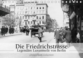 Die Friedrichstrasse - Legendäre Luxusmeile von Berlin (Tischkalender 2019 DIN A5 quer)