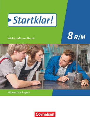 Startklar! - Wirtschaft und Beruf - Mittelschule Bayern - Ausgabe ab 2017 - 8. Jahrgangsstufe
