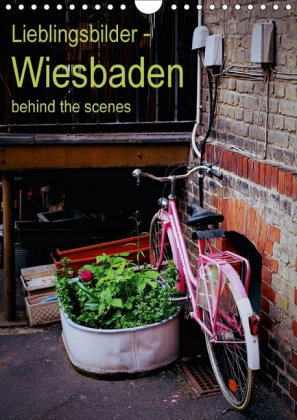 Lieblingsbilder - Wiesbaden, behind the scenes (Wandkalender 2018 DIN A4 hoch)