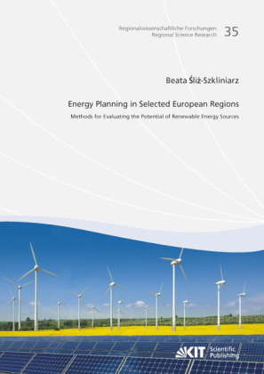 Energy Planning in Selected European Regions - Methods for Evaluating the Potential of Renewable Ene