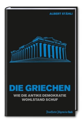 Die Griechen: Die antike Demokratie, Bildung und Wohlstand