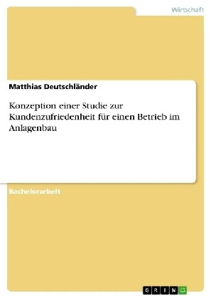Konzeption einer Studie zur Kundenzufriedenheit für einen Betrieb im Anlagenbau