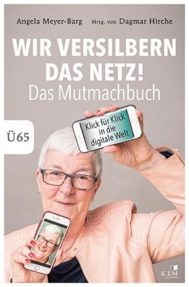 Wir versilbern das Netz! Das Mutmachbuch.