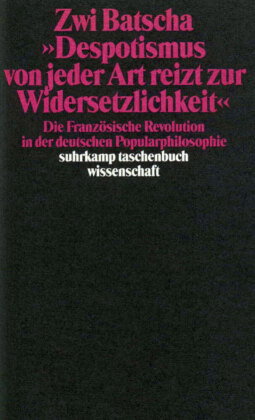'Despotismus von jeder Art reizt zur Widersetzlichkeit'