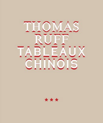 Thomas Ruff. TABLEAUX CHINOIS