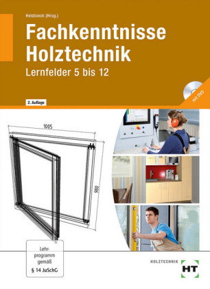 Fachkenntnisse Holztechnik, Lernfelder 5 bis 12, m. CD-ROM