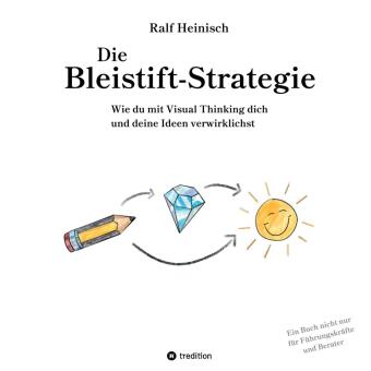 Die Bleistift-Strategie - mit nützlichen Tipps und Anregungen für visuelles Denken