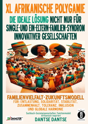 ERWEITERTE AFRIKANISCHE POLYGAMIE: DIE IDEALE LÖSUNG FÜR SINGLE- UND EIN-ELTERN-FAMILIEN-SYNDROM INN