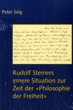 Rudolf Steiners innere Situation zur Zeit der 'Philosophie der Freiheit'