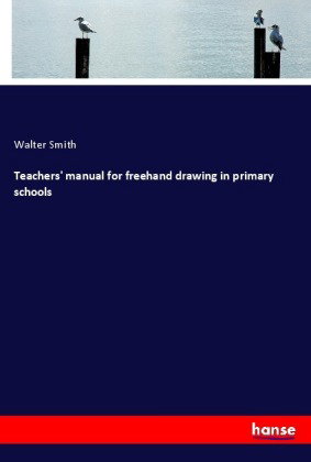 Teachers' manual for freehand drawing in primary schools