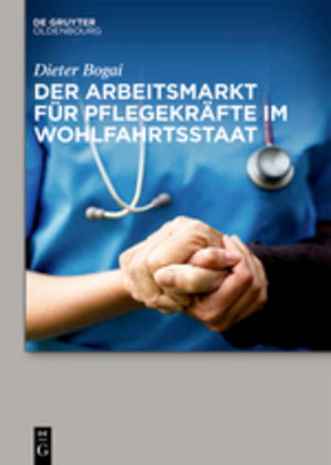 Der Arbeitsmarkt für Pflegekräfte im Wohlfahrtsstaat