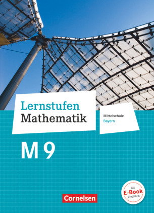 Lernstufen Mathematik - Mittelschule Bayern 2017 - 9. Jahrgangsstufe Schülerbuch - Für M-Klassen