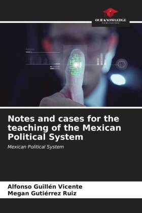 Notes and cases for the teaching of the Mexican Political System