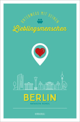 Berlin. Unterwegs mit deinen Lieblingsmenschen