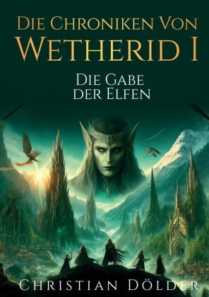 Die Chroniken von Wetherid - Die Gabe der Elfen