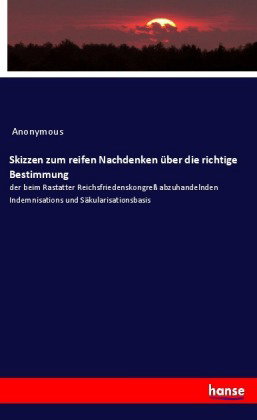 Skizzen zum reifen Nachdenken über die richtige Bestimmung