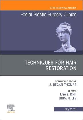 Techniques for Hair Restoration, An Issue of Facial Plastic Surgery Clinics of North America