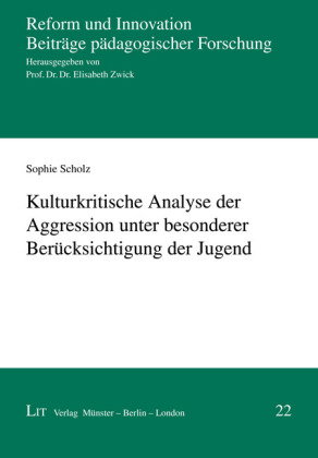 Kulturkritische Analyse der Aggression unter besonderer Berücksichtigung der Jugend