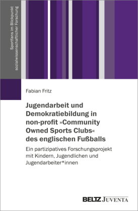 Jugendarbeit und Demokratiebildung in non-profit »Community Owned Sports Clubs« des englischen Fußba