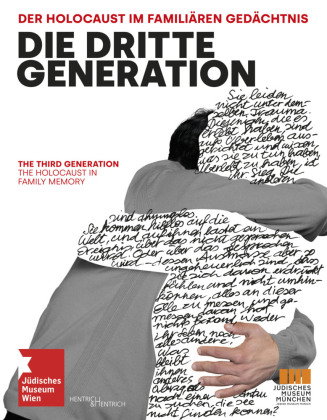 Die Dritte Generation. Der Holocaust im familiären Gedächtnis The Third Generation. The Holocaust in