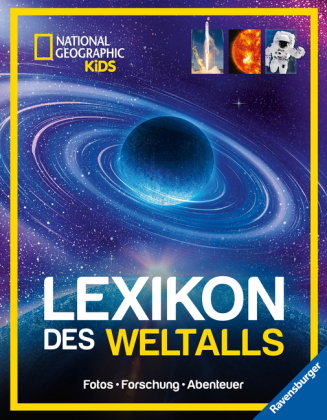 National Geographic Kids - Lexikon des Weltalls; ein visuell spektakuläres Nachschlagewerk zu Astron