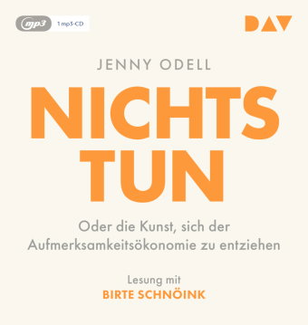 Nichts tun - Die Kunst, sich der Aufmerksamkeitsökonomie zu entziehen, 1 Audio-CD, 1 MP3