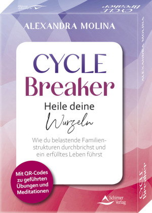 Cycle Breaker - Heile deine Wurzeln - Wie du belastende Familienstrukturen durchbrichst und ein erfü
