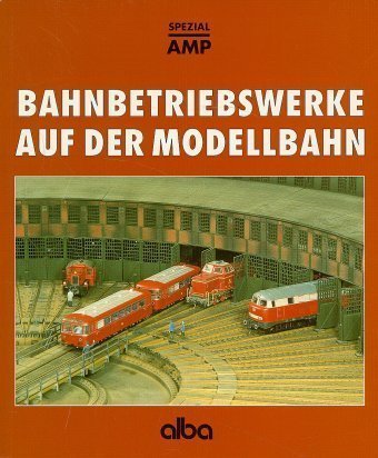 Bahnbetriebswerke auf der Modellbahn