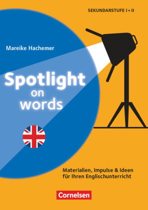 Spotlight on words - Authentische Materialien und Impulse für Ihren Englischunterricht