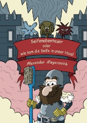 Seifenabenteuer oder wie kam die Seife in unser Haus