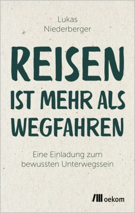 Reisen ist mehr als wegfahren