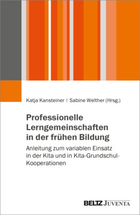 Praxishandbuch Professionelle Lerngemeinschaften in Kita und Kita-Grundschul-Kooperationen