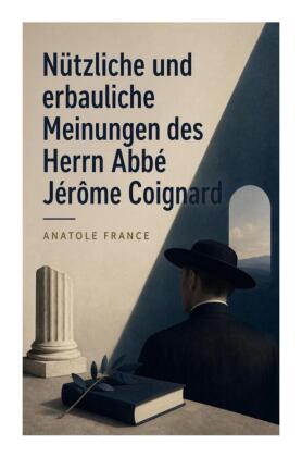 Nützliche und erbauliche Meinungen des Herrn Abbé Jérôme Coignard