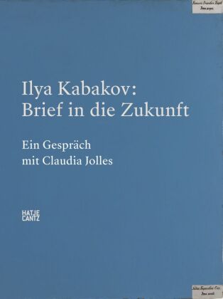 Ilya Kabakov. Brief in die Zukunft