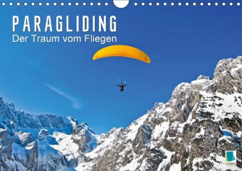 Paragliding: Der Traum vom Fliegen (Wandkalender 2018 DIN A4 quer) Dieser erfolgreiche Kalender wurd