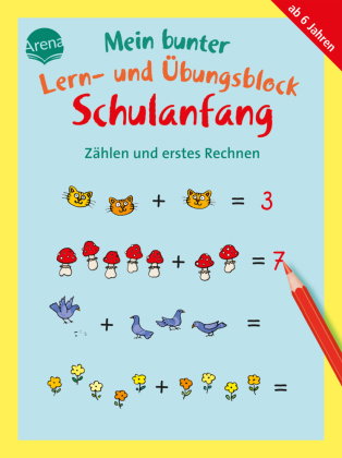Mein bunter Lern- und Übungsblock Schulanfang. Zählen und erstes Rechnen