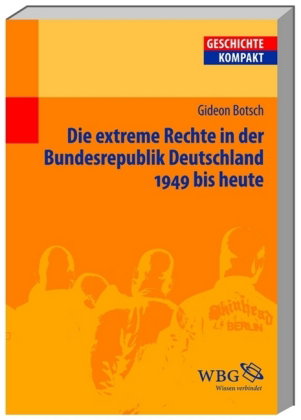 Die extreme Rechte in der Bundesrepublik Deutschland. 1949 bis heute