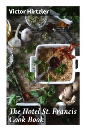 The Hotel St. Francis Cook Book